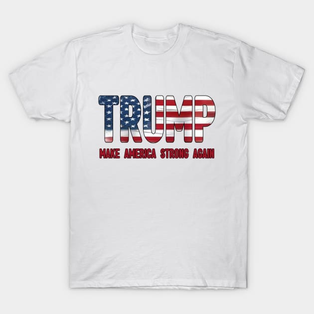 Trump, Make America Strong Again T-Shirt by 3Brew Designs